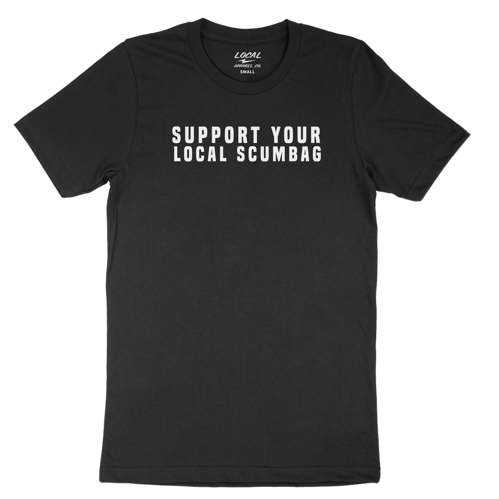 Support Your Local Scumbag Tee