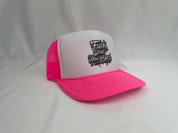 F*ck What You Heard Trucker Hat